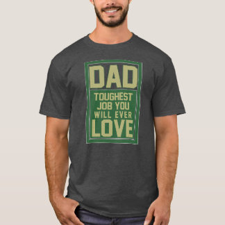 Vater Die härteste Arbeit, die Sie je Liebe Vatert T-Shirt