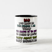 Vater: Du hast mich zu dem gemacht, was ich bin Zweifarbige Tasse (Mittel)