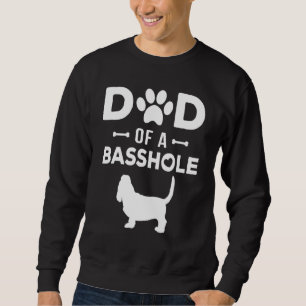 Vater eines Basshole Funny Basset Hound Vaterbesit Sweatshirt