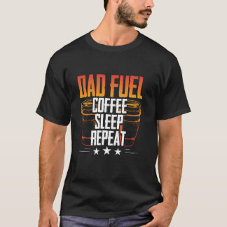 Vater Fuel Coffee Sleep Wiederholung Lieblingsvate T-Shirt