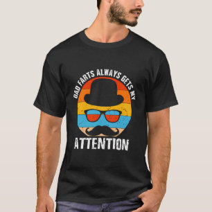 Vater Furzen immer Aufmerksamkeit Funny Daddy Spaß T-Shirt