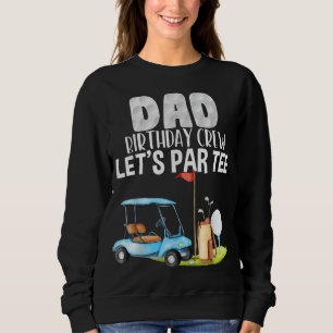 Vater Geburtstag Crew Let's Par Party Golf Geburts Sweatshirt