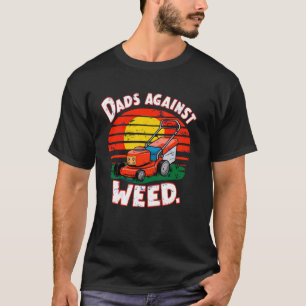 Väter gegen Unkraut Gartenarbeit Rasenmähen Vatert T-Shirt