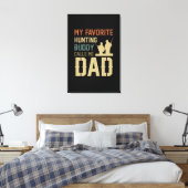 Vater-Geschenk | Mein Lieblings-Jagdbuddy nennt mi Leinwanddruck (Insitu (Schlafzimmer))