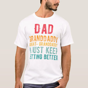 Vater Granddaddy Großvater ich gerade Behalten Get T-Shirt