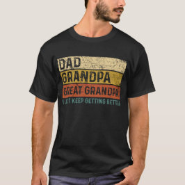 Vater Großvater Ich Behielt nur zu bekommen T-Shirt