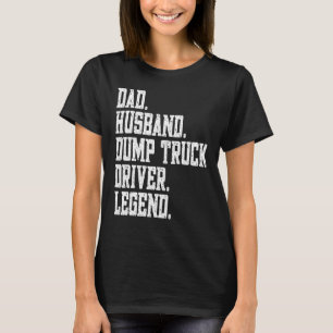Vater Husband Dump Truck Driver Legende T-Shirt