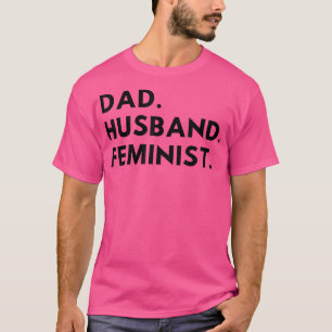 Vater Husband Feminist Pro Feminism Feminism Vathe T-Shirt