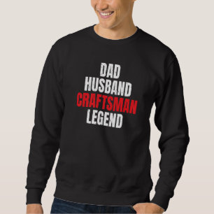 Vater Husband Handman Legend Handyman Woodwork Cra Sweatshirt
