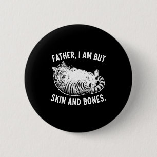Vater, ich bin doch nur Haut und Knochen Lustiger Button