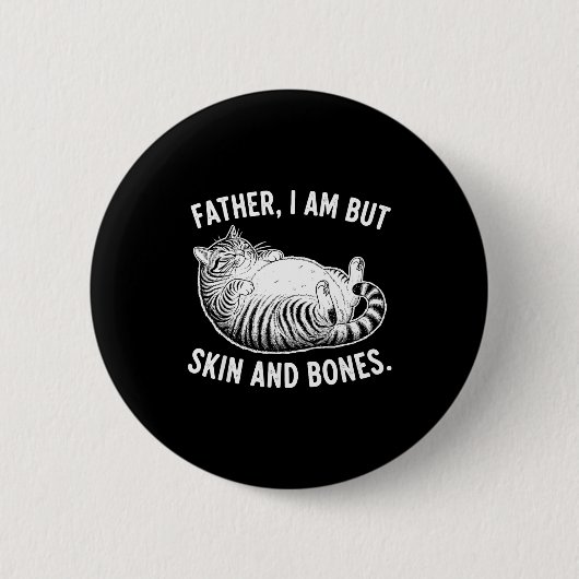 Vater, ich bin doch nur Haut und Knochen Lustiger Button (Vorderseite)
