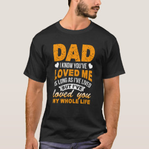 Vater, ich weiß, dass du mich geliebt hast, solang T-Shirt