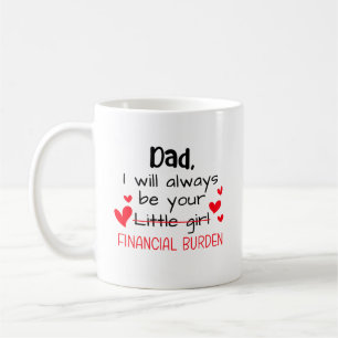 Vater, ich werde immer dein kleines Mädchen sein,  Kaffeetasse