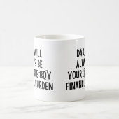 Vater Ich werde immer Ihre finanzielle Belastung Kaffeetasse (Mittel)