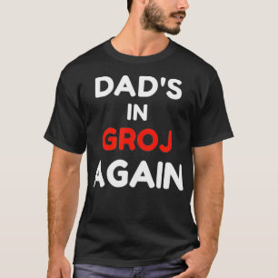 Vater in der GROJ Wieder, Garage GROJ Spaß  T-Shirt