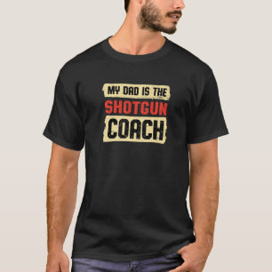 Vater ist der Shotgun Coach Väter Day Gun Shooting T-Shirt