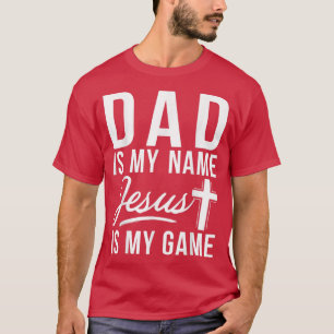 Vater ist mein Name Jesus ist mein Spiel Religiös T-Shirt