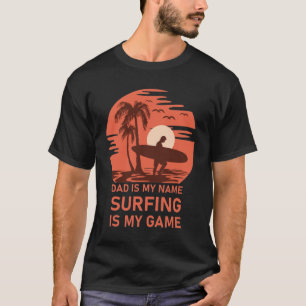 Vater ist mein Name Surfen ist mein Spiel T-Shirt