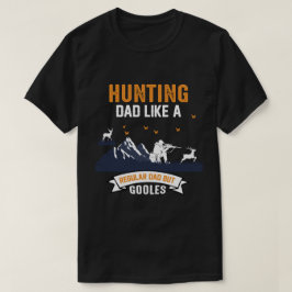 Vater jagen wie ein regelmäßiger Vater, aber Coole T-Shirt