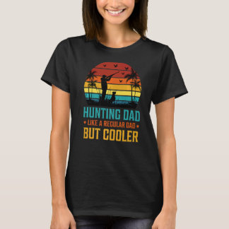 Vater jagen wie ein regelmäßiger Vater, aber Coole T-Shirt