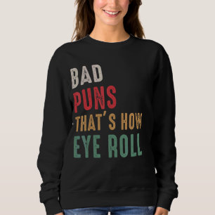 Vater Joke Bad Puns, das ist, wie die Augen für Vä Sweatshirt