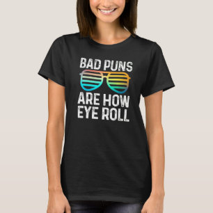 Vater Joke Bad Puns sind wie Auge Roll Brille T-Shirt