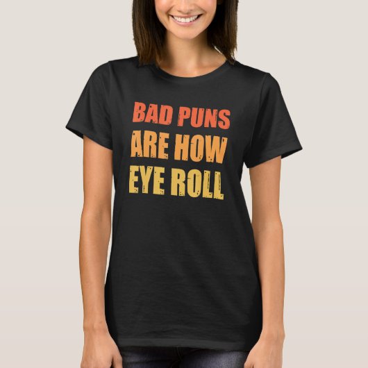 Vater Joke Bad Puns sind wie Auge Roll Funny T-Shirt (Vorderseite)