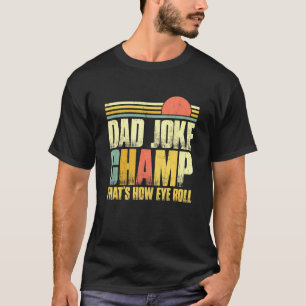 Vater Joke Champ Bad Puns Wie Eye Roll Fathers Tag T-Shirt