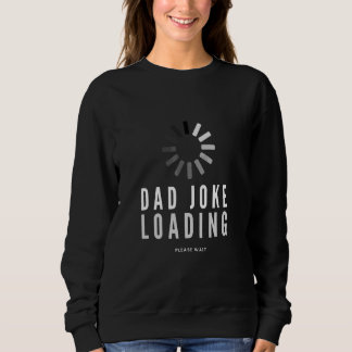 Vater Joke Loading Bitte warten auf Men Vater Joke Sweatshirt