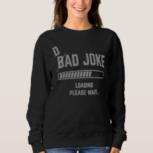 Vater Joke Loading Bitte warten Papa Vater Spaß 1 Sweatshirt