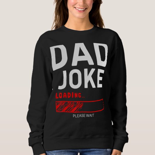 Vater Joke Loading Bitte warten Papa Vatertag Sweatshirt (Vorderseite)