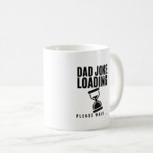 Vater Joke Loading Bitte warten Vatertag Kaffeetasse (VorderseiteRechts)