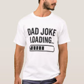 Vater Joke Loading... Funny Design für Vater T-Shirt (Vorderseite)