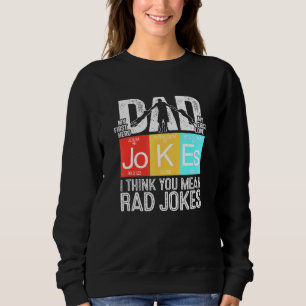 Vater Jokes ich denke, Sie Gemein Krassen Jokes Va Sweatshirt
