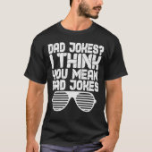 Vater Jokes Ich denke, Sie Gemein Krassen Witze T-Shirt (Vorderseite)
