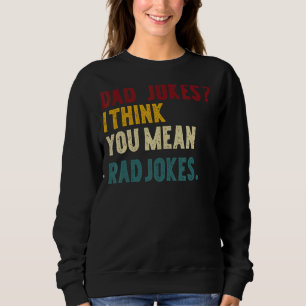 Vater Jokes Ich denke, Sie Gemeinen Krassen Jokes Sweatshirt