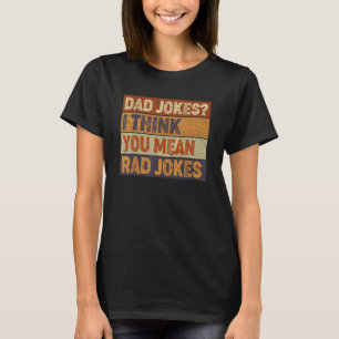 Vater Jokes Ich glaube, Sie Gemein Krassen Jokes V T-Shirt