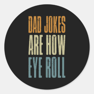 Vater Jokes sind, wie die Augen den Vatertag rolle Runder Aufkleber