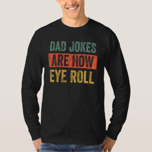 Vater Jokes sind, wie Eye Roll Vater Daddy Pun Jok T-Shirt