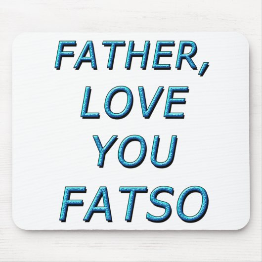VATER, LIEBE FATSO 1 MOUSEPAD (Vorne)