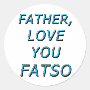 VATER, LIEBE FATSO 1 RUNDER AUFKLEBER