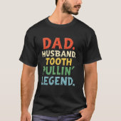 Vater. Mann. Tooth Pullinu2019 Legend Funny Denti T-Shirt (Vorderseite)