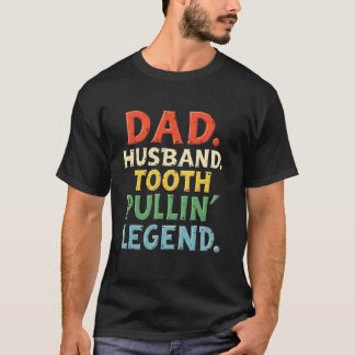 Vater. Mann. Tooth Pullinu2019 Legend Funny Denti T-Shirt