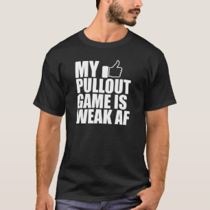 Vater - Mein Pullut-Spiel ist schwach AF w T-Shirt