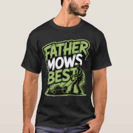 Vater Mows Best - Street Style Lawn King T-Shirt