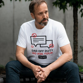 Vater Off Duty Go Frage Ihre Mama | Sonniger Vater T-Shirt