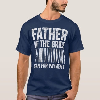 Vater Ofhe Bride sucht nach einer Hochzeitsfamilie T-Shirt