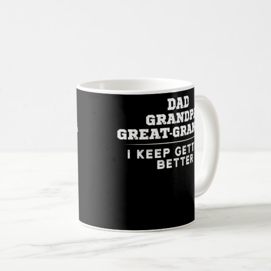 Vater Opa Großgroßvater Ich Behielt, besser zu wer Kaffeetasse (VorderseiteRechts)