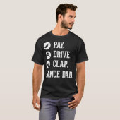 Vater Pay Drive Clap Vater der Tänzerin T-Shirt (Vorne ganz)