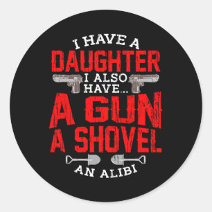 Vater Quote Tochter Girls Shovel Gun Alibi schütze Runder Aufkleber